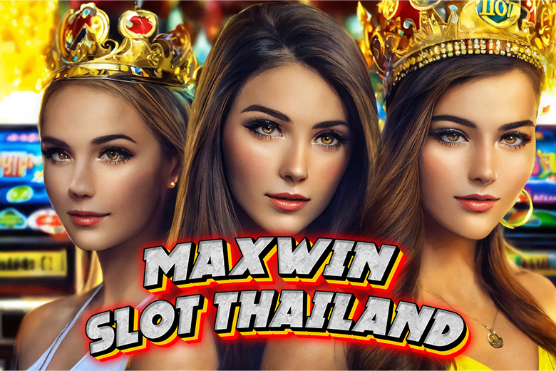 MAXWIN SLOT THAILAND 2025