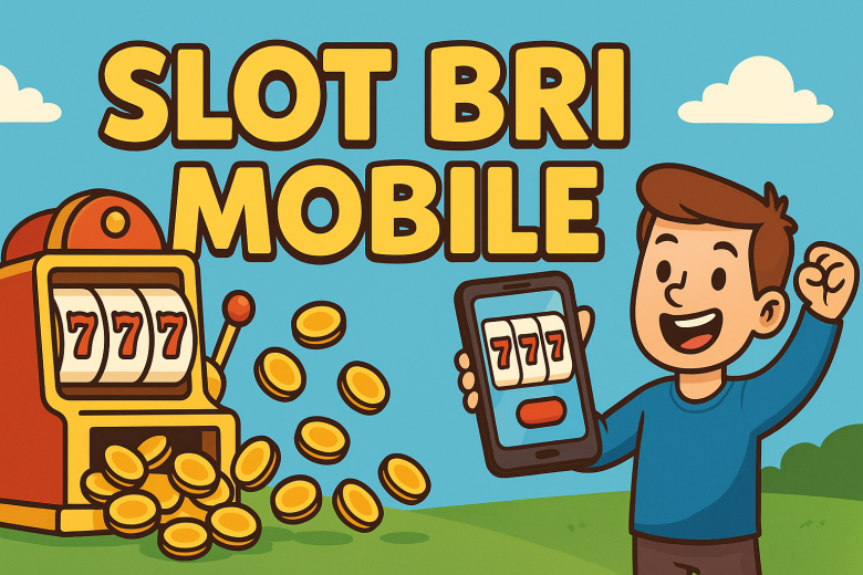 SLOT BRI MOBILE 2025